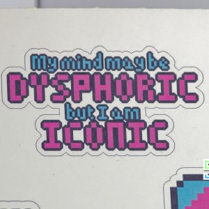 Trans Pride - My Mind May Be Dysphoric, But I Am Iconic - Mini Sticker Sheet
